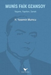 Munis Faik Ozansoy: Yaşamı, Yapıtları, Sanatı - Günce Yayınları