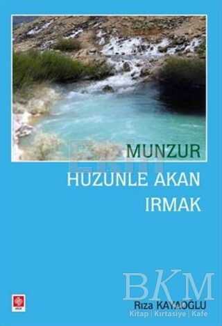 Munzur Hüzünle Akan Irmak - Ekin Basım Yayın