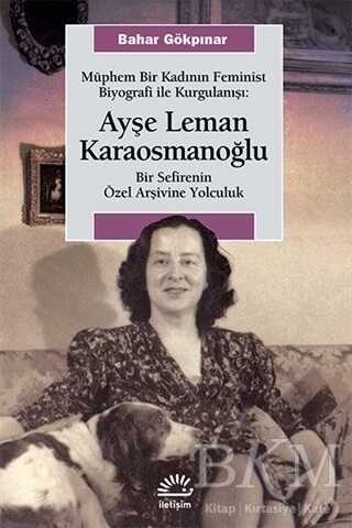 Müphem Bir Kadının Feminist Biyografi ile Kurgulanışı : Ayşe Leman Karaosmanoğlu - 1