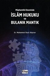 Müphemlik Ekseninde İslam Hukuku Ve Bulanık Mantık - Kitap Dünyası Yayınları