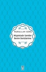 Müpteladır Gemiler Benim Denizlerime - Timaş Yayınları