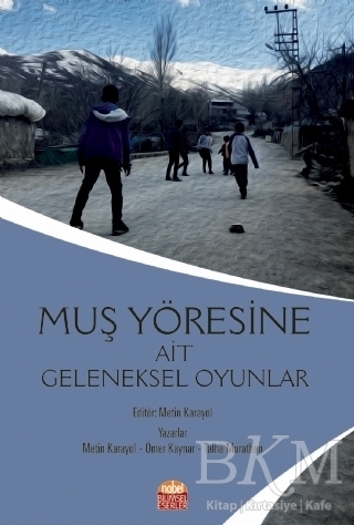 Muş Yöresine Ait Geleneksel Oyunlar - Nobel Bilimsel Eserler