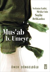 Mus’ab b. Umeyr - Timaş İnanç