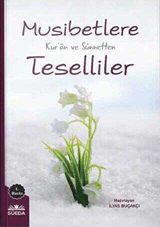 Musibetlere Kur`an ve Sünnetten Teselliler - Süeda Basım Yayın