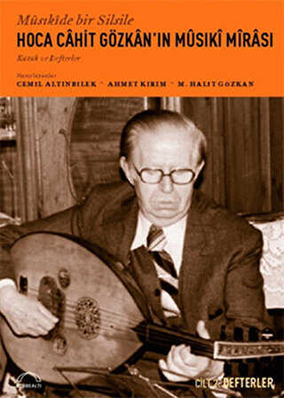 Musıkide Bir Silsile Hoca Cahit Gözkan’ın Musıki Mirası Cilt 2: Defterler - Kubbealtı Neşriyatı Yayıncılık