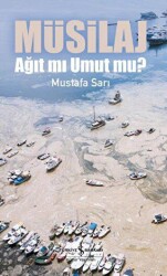 Müsilaj - Ağıt mı Umut mu? - İş Bankası Kültür Yayınları