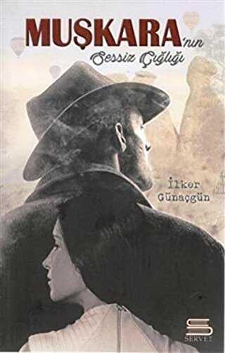 Muşkara`nın Sessiz Çığlığı - Servet Yayınevi