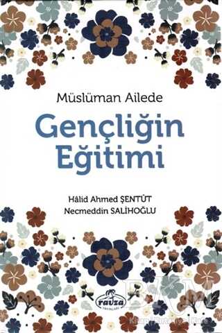Müslüman Ailede Gençliğin Eğitimi - Ravza Yayınları