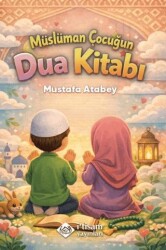 Müslüman Çocuğun Dua Kitabı - İtisam Yayınları