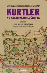 Müslüman Gezgin ve Coğrafyacılara Göre Kürtler ve Yaşadıkları Coğrafya 846-1229 - Nubihar Yayınları
