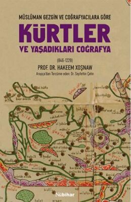Müslüman Gezgin ve Coğrafyacılara Göre Kürtler ve Yaşadıkları Coğrafya 846-1229 - 1