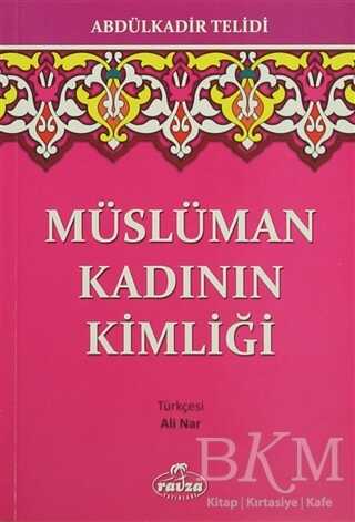 Müslüman Kadının Kimliği - Ravza Yayınları