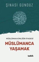 Müslüman Kimliğin İfadesi Müslümanca Yaşamak - Tashih Yayınları