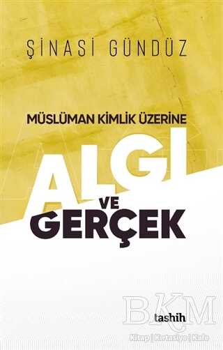 Müslüman Kimlik Üzerine Algı ve Gerçek - Tashih Yayınları