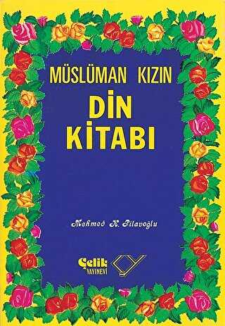 Müslüman Kızın Din Kitabı - Çelik Yayınevi