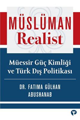 Müslüman Realist - Mu¨essir Gu¨ç Kimliği ve Tu¨rk Dış Politikası - 1