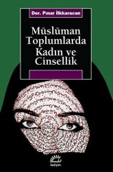 Müslüman Toplumlarda Kadın ve Cinsellik - İletişim Yayınevi