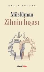 Müslüman Zihnin İnşası - Ahenk Kitap