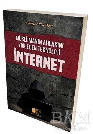 Müslümanın Ahlakını Yok Eden Teknoloji İnternet - Hüccet Yayınları