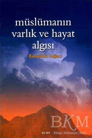 Müslümanın Varlık ve Hayat Algısı - KLMN Yayınları