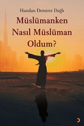 Müslümanken Nasıl Müslüman Oldum? - Cinius Yayınları