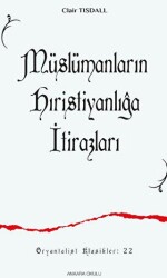 Müslümanların Hıristanlığa İtirazları - Ankara Okulu Yayınları