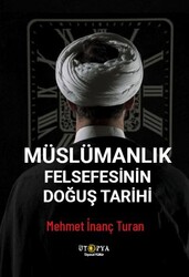 Müslümanlık Felsefesinin Doğuş Tarihi - Ütopya Yayınevi