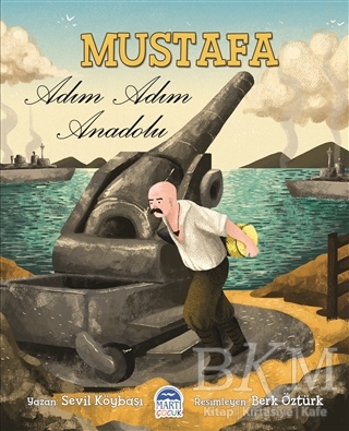 Mustafa - Adım Adım Anadolu - Martı Çocuk Yayınları