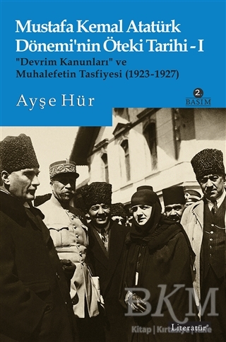 Mustafa Kemal Atatürk Dönemi’nin Öteki Tarihi 1 - Literatür Yayıncılık