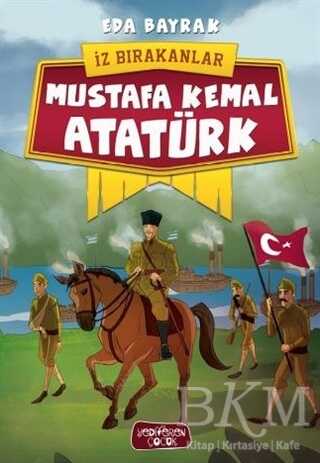 Mustafa Kemal Atatürk - İz Bırakanlar - Yediveren Çocuk