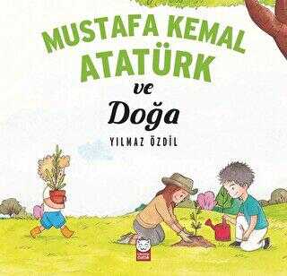 Mustafa Kemal Atatürk ve Doğa - Kırmızı Kedi Çocuk