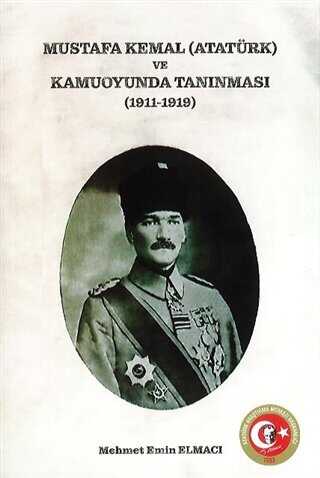 Mustafa Kemal Atatürk ve Kamuoyunda Tanınması 1911-1919