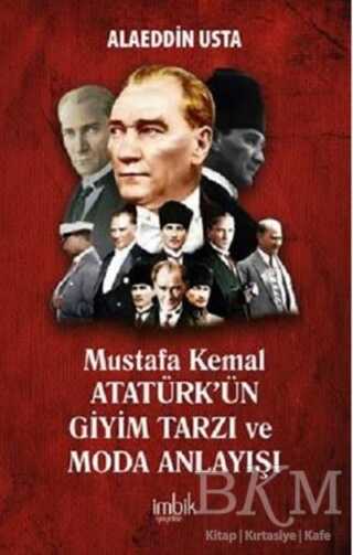 Mustafa Kemal Atatürk`ün Giyim Tarzı ve Moda Anlayışı