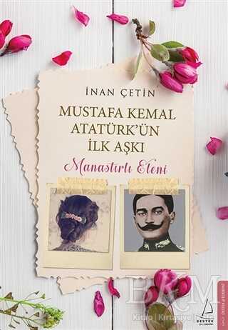 Mustafa Kemal Atatürk`ün İlk Aşkı: Manastırlı Eleni