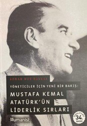 Mustafa Kemal Atatürk’ün Liderlik Sırları - Hümanist Kitap Yayıncılık