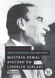 Mustafa Kemal Atatürk’ün Liderlik Sırları - Hümanist Kitap Yayıncılık