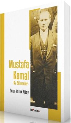 Mustafa Kemal - Az Bilinenler - 1