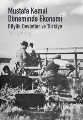 Mustafa Kemal Döneminde Ekonomi - Büyük Devletler ve Türkiye - 1