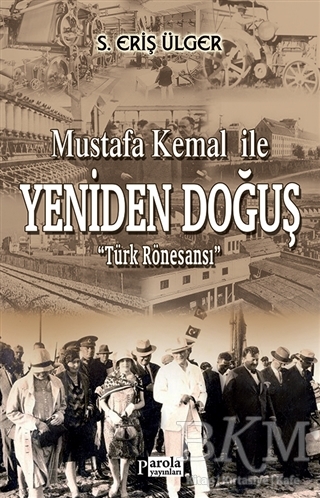 Mustafa Kemal İle Yeniden Doğuş - Parola Yayınları