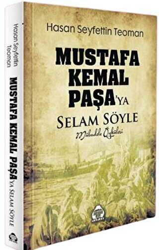 Mustafa Kemal Paşa`ya Selam Söyle - Mübadele Öyküleri
