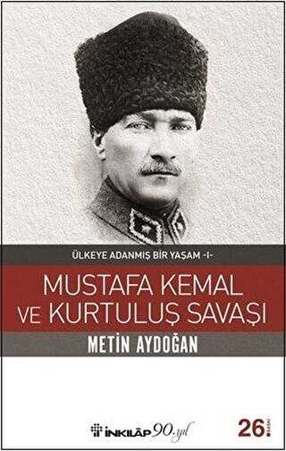 Mustafa Kemal ve Kurtuluş Savaşı - İnkılap Kitabevi
