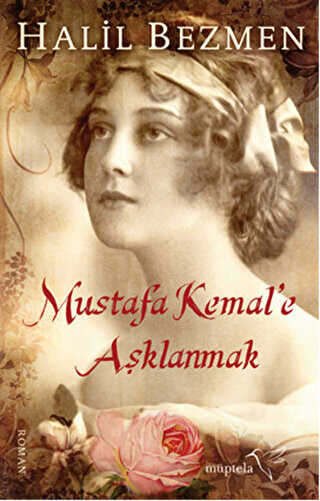 Mustafa Kemal`e Aşklanmak
