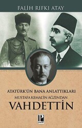 Atatürk’ün Bana Anlattıkları - Mustafa Kemal’in Ağzından Vahdettin - Pozitif Yayınları