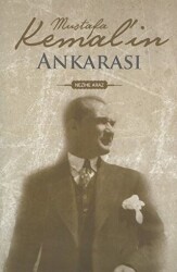 Mustafa Kemal`in Ankarası - Dünya Yayıncılık
