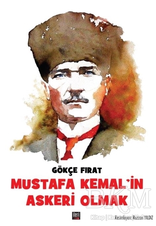 Mustafa Kemal’in Askeri Olmak