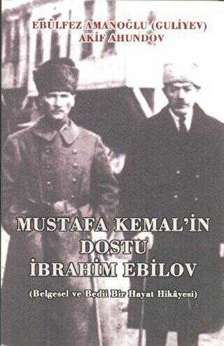 Mustafa Kemal`in Dostu İbrahim Ebilov