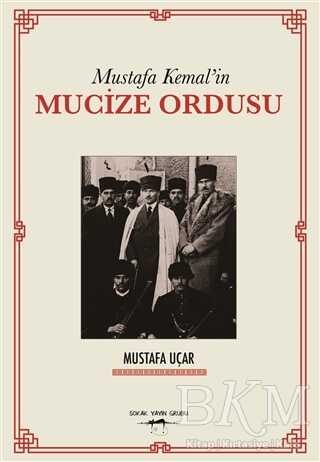 Mustafa Kemal`in Mucize Ordusu
