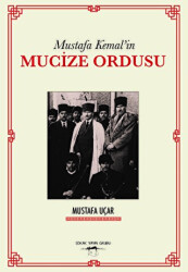 Mustafa Kemal`in Mucize Ordusu - Sokak Kitapları Yayınları