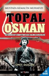 Mustafa Kemal`in Muhafızı Topal Osman - Kripto Basım Yayın