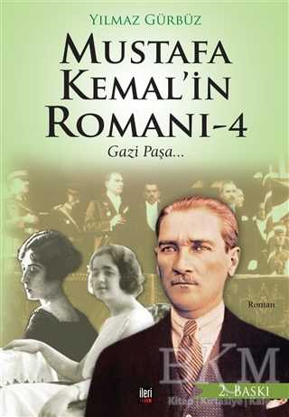 Mustafa Kemal`in Romanı 4 - Gazi Paşa... - İleri Yayınları